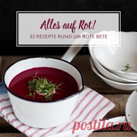 Powerrübe in Bestform: 32 Rezepte rund um Rote Bete