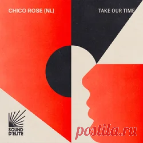 Chico Rose (NL) - Take Our Time | 4DJsonline.com
