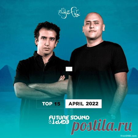 VA — FSOE TOP 15: APRIL 2022 [FUTURE SOUND OF EGYPT] - 18 April 2022 - EDM TITAN TORRENT UK ONLY BEST MP3 FOR FREE IN 320Kbps (Скачать Музыку бесплатно).