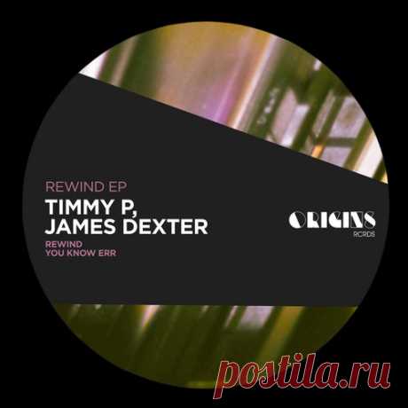 James Dexter, Timmy P – Rewind EP [ORIGINS085] Sharing-DB.club