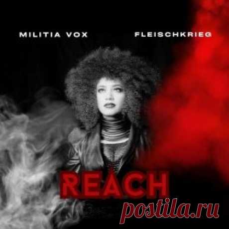 Militia Vox & Fleischkrieg - Reach (2025) [Single] Artist: Militia Vox, Fleischkrieg Album: Reach Year: 2025 Country: USA Style: Alternative Metal, Gothic Metal, Industrial Metal