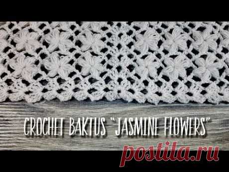 ВЯЖЕМ БАКТУС / ШАЛЬ КРЮЧКОМ &quot;JASMINE FLOWERS&quot; / HOW TO CROCHET BAKTUS / SHAWL - YouTube