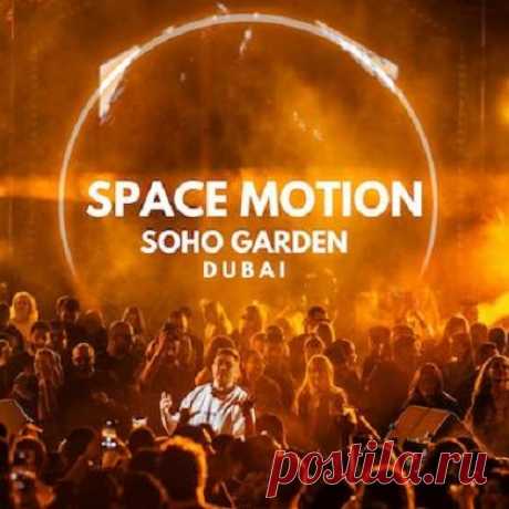 SPACE MOTION Chart Tracks live SOHO GARDEN Dubai 2025 free download mp3 music 320kbps