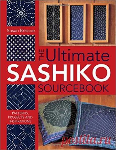 Окончательный Sashiko первоисточников: Шаблоны, Проекты и вдохновений: Сьюзан Бриско: 9780715318478: Amazon.com: Книги