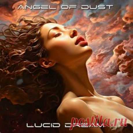 Angel Of Dust - Lucid Dream (2024) [Single] Artist: Angel Of Dust Album: Lucid Dream Year: 2024 Country: Sweden Style: Darkwave, EBM, Industrial