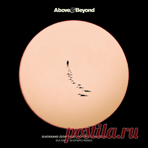 Above & Beyond, Zoe Johnston - Quicksand (Don't Go) [Sultan + Shepard Remix] | 4DJsonline.com