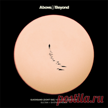 Above & Beyond, Zoe Johnston - Quicksand (Don't Go) [Sultan + Shepard Remix] | 4DJsonline.com