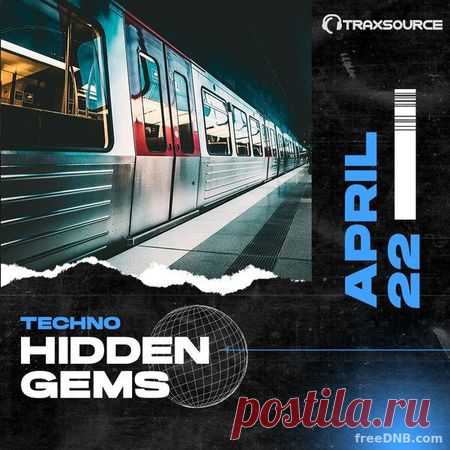 TRAXSOURCE TECHNO � HIDDEN GEMS (APRIL 2022) - 25 May 2022