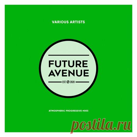 VA — ATMOSPHERIC PROGRESSIVE #003 (FUTURE AVENUE) (FLAC & MP3) - 30 March 2023 - EDM TITAN TORRENT UK ONLY BEST MP3 FOR FREE IN 320Kbps (Скачать Музыку бесплатно).
