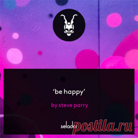 Steve Parry - Be Happy | 4DJsonline.com