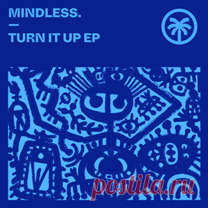 MINDLESS. - Turn It Up EP | 4DJsonline.com