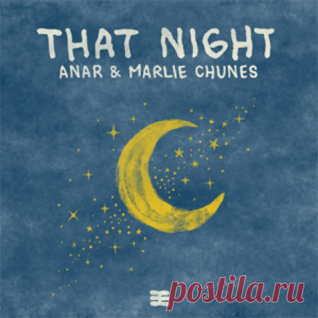 Anar, Marlie Chunes - That Night (Extended Mix) | 4DJsonline.com