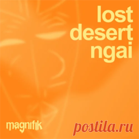 Lost Desert - Ngai | 4DJsonline.com