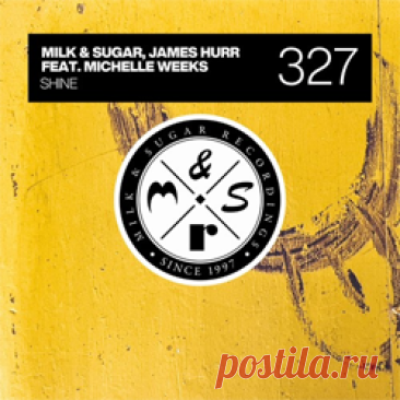 Milk & Sugar, James Hurr, Michelle Weeks - Shine | 4DJsonline.com