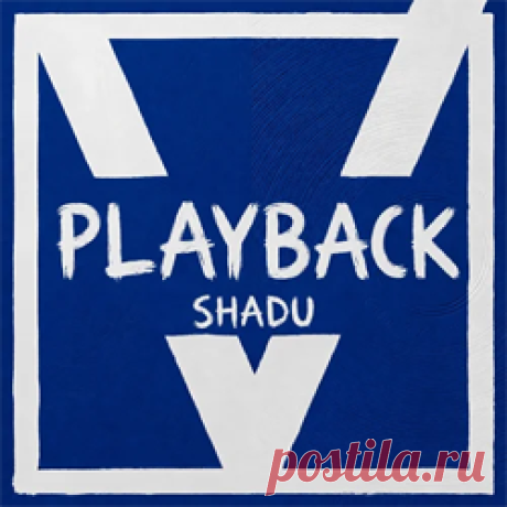 Shadu - Playback | 4DJsonline.com