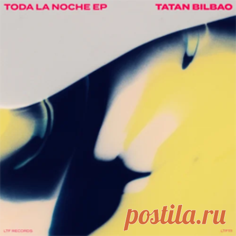Tatan Bilbao - Toda La Noche EP | 4DJsonline.com
