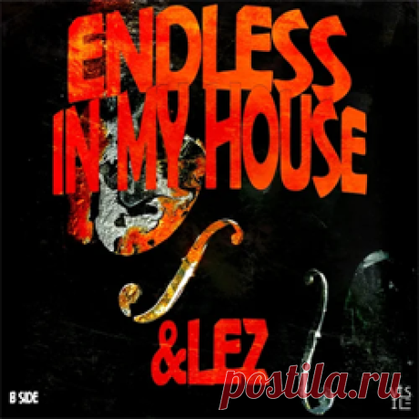 &lez - Endless In My House | 4DJsonline.com