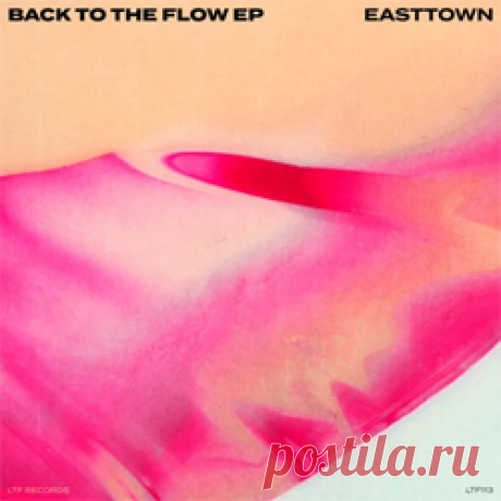 Easttown - Back To The Flow EP | 4DJsonline.com