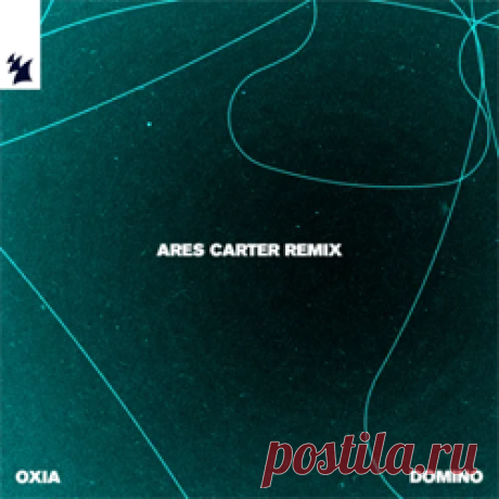 Oxia - Domino (Ares Carter Remix) | 4DJsonline.com
