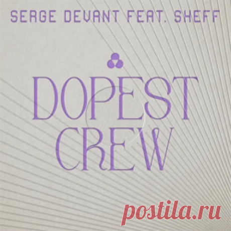 Serge Devant, Sheff (UK) - Dopest Crew | 4DJsonline.com