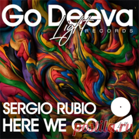 Sergio Rubio - Here We Go | 4DJsonline.com