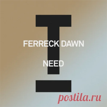 Ferreck Dawn - Need | 4DJsonline.com
