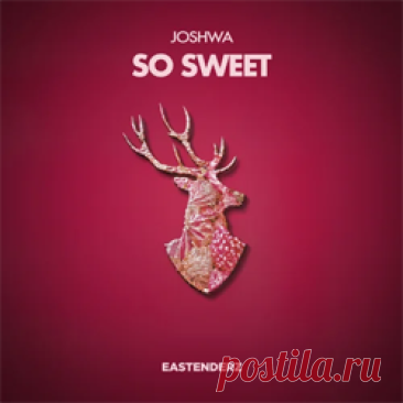 Joshwa - So Sweet | 4DJsonline.com