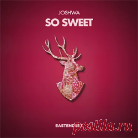 Joshwa - So Sweet | 4DJsonline.com