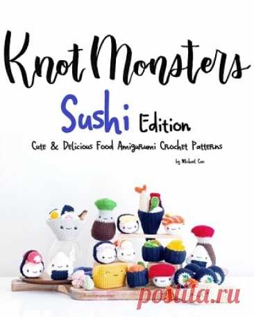 KnotMonsters: Cute &amp; Delicious Food Amigurumi Crochet Patterns 2021