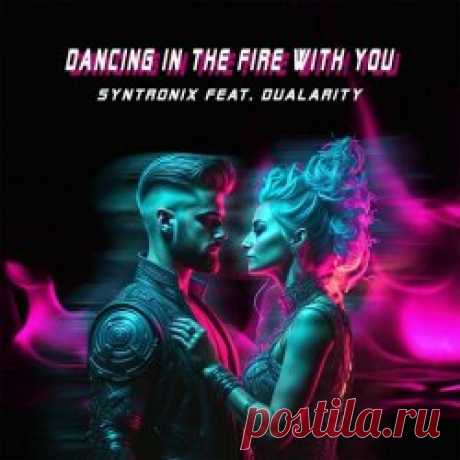 Syntronix & Dualarity - Dancing In The Fire With You (2024) [Single] Artist: Syntronix, Dualarity Album: Dancing In The Fire With You Year: 2024 Country: Belgium, UK Style: Synthpop, Synthwave