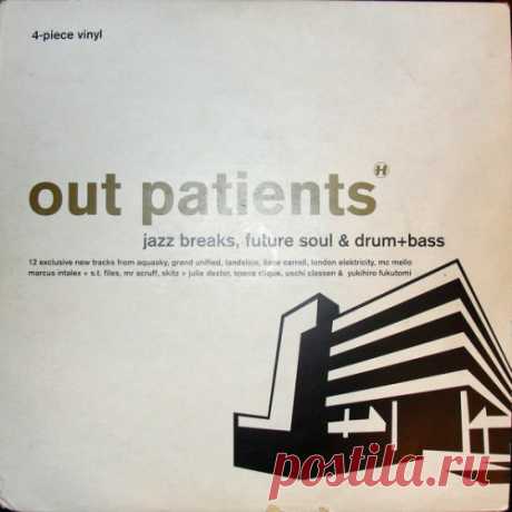 VA - Out Patients 1 NHS19LP • Liane Carroll — The Trap 8:26• Uschi Classen — Tocatta (The Indigo Blue Mix) 5:38• Aquasky — Another Day 6:40• The Peter Nice Trio vs. Mr Scruff — Harp Of Gold 6:34• Skitz + Julie Dexter — Be.... 3:31• Landslide — Golden Cavalier 7:51• London Elektricity — Incurable 7:29• Space Clique — Exit #1: