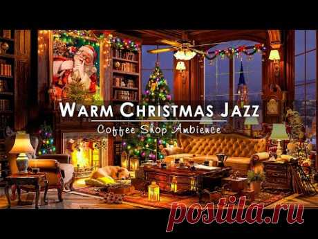 Instrumental Christmas Jazz Music 2024 & Warm Fireplace Sounds 🔥 Cozy Winter Coffee Shop Ambience
