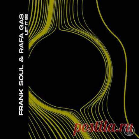 Rafa Gas, Frank Soul - Let It Be | Progonlymusic Rafa Gas, Frank Soul - Let It Be. BPM: 136. Key: Bb. Listen new music on Progonlymusic.