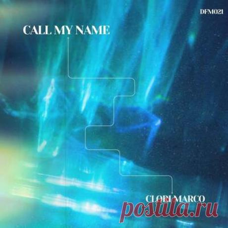 Clori Marco - Call My Name | Progonlymusic Clori Marco - Call My Name. BPM: 124, 126. Key: F, Cm. Listen new music on Progonlymusic.