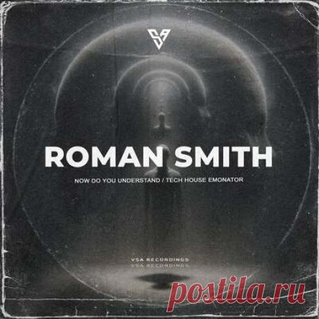 Roman Smith - Now Do You Understand | Progonlymusic Roman Smith - Now Do You Understand. BPM: 124, 125. Key: A, Ab. Listen new music on Progonlymusic.