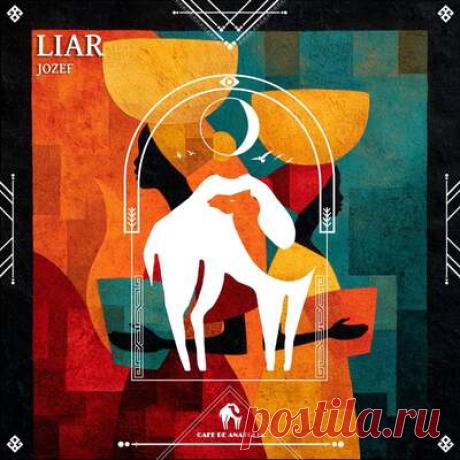 Jozef, Cafe De Anatolia - Liar | Progonlymusic Jozef, Cafe De Anatolia - Liar. BPM: 120. Key: Am. Listen new music on Progonlymusic.