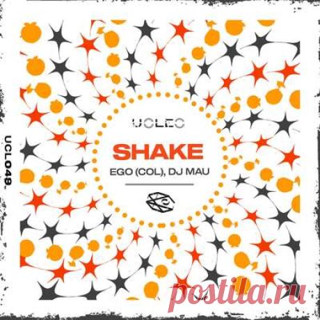 Ego (Col), DJ Mau - Shake | Progonlymusic Ego (Col), DJ Mau - Shake. BPM: 126. Key: Em. Listen new music on Progonlymusic.