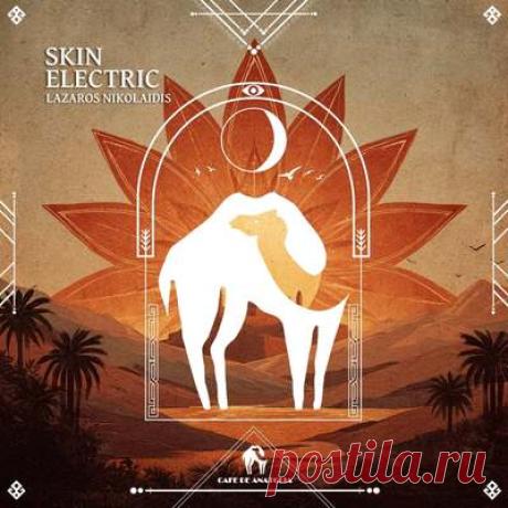 Cafe De Anatolia, Lazaros Nikolaidis - Skin Electric | Progonlymusic Cafe De Anatolia, Lazaros Nikolaidis - Skin Electric. BPM: 120. Key: Bbm. Listen new music on Progonlymusic.