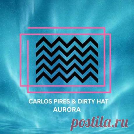 Carlos Pires, Dirty Hat - Aurora | Progonlymusic Carlos Pires, Dirty Hat - Aurora. BPM: 123. Key: Bb. Listen new music on Progonlymusic.