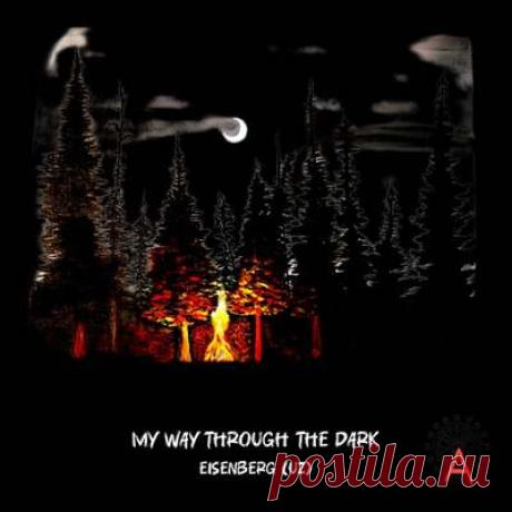 EISENBERG (UZ) - My Way Through the Dark | Progonlymusic EISENBERG (UZ) - My Way Through the Dark. BPM: 123. Key: Cm. Listen new music on Progonlymusic.