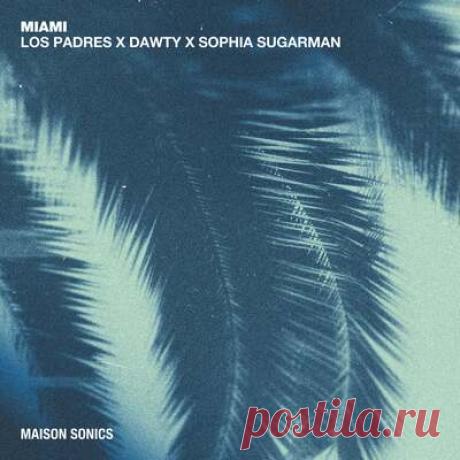 Los Padres, Sophia Sugarman - Miami | Progonlymusic Los Padres, Sophia Sugarman - Miami. BPM: 120. Key: Am. Listen new music on Progonlymusic.