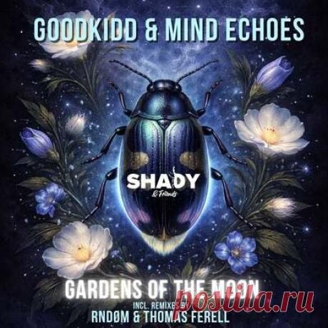 Mind Echoes, goodkidd - Gardens of the Moon | Progonlymusic Mind Echoes, goodkidd - Gardens of the Moon. BPM: 122, 121, 120. Key: F, Fm. Listen new music on Progonlymusic.