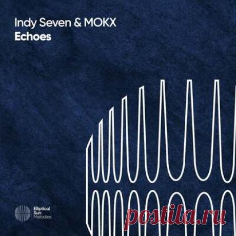 MOKX, Indy Seven - Echoes | Progonlymusic MOKX, Indy Seven - Echoes. BPM: 126. Key: Am. Listen new music on Progonlymusic.