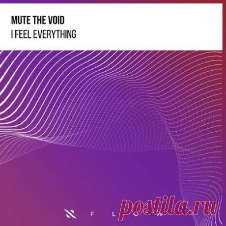 MUTE THE VOID - I Feel Everything | Progonlymusic MUTE THE VOID - I Feel Everything. BPM: 92. Key: A. Listen new music on Progonlymusic.