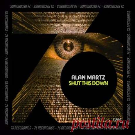 Alan Martz - Shut This Down | Progonlymusic Alan Martz - Shut This Down. BPM: 125. Key: D. Listen new music on Progonlymusic.