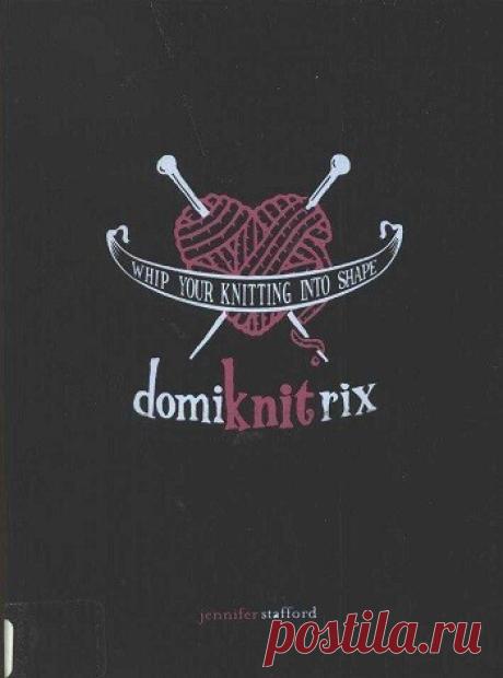 МИР ПРЕКРАСЕН: DomiKNITrix: Whip Your Knitting Into Shape 2006