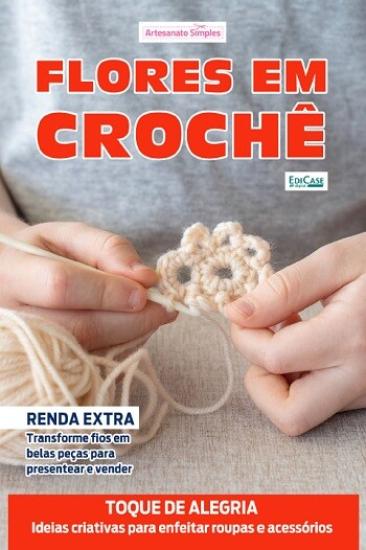 МИР ПРЕКРАСЕН: Artesanato Simples Ed.119 Flores em Croche