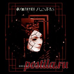 Sympathy Flowers - Dreams Of Lurking Fear (2025) Artist: Sympathy Flowers Album: Dreams Of Lurking Fear Year: 2025 Country: USA Style: Post-Punk, Death Rock
