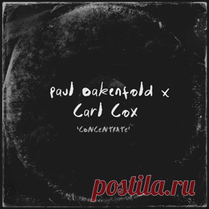 Paul Oakenfold, Carl Cox - Concentrate | 4DJsonline.com