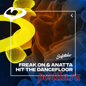 FREAK ON, ANATTA - Hit The Dancefloor (Extended Mix) | 4DJsonline.com